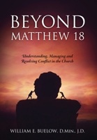 Beyond Matthew 18: Understanding, Managing and Resolving Conflict in the Church 1977266800 Book Cover