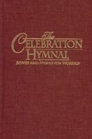 The Celebration Hymnal: Songs and Hymns for Worship 3010166362 Book Cover
