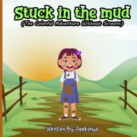 Stuck in the Mud: The Colorful Adventure Without Screens B0F5WLSZWF Book Cover