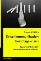 Krisenkommunikation bei Imagekrisen.: Souverän entscheiden. Unternehmenswerte schützen. (Softcover) (German Edition) 3987340002 Book Cover