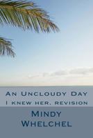 An Uncloudy Day: I knew her, revision 1725080516 Book Cover