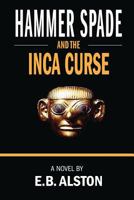 Hammer Spade and the Inca Curse (The Adventures of Hammer Spade) 1792053541 Book Cover