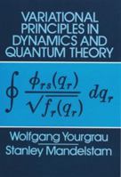 Variational Principles in Dynamics and Quantum Theory (Dover Books on Physics & Chemistry) 0486637735 Book Cover