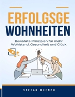 Erfolgsgewohnheiten: Bewährte Prinzipien für mehr Wohlstand, Gesundheit und Glück B0CM6FTJKH Book Cover