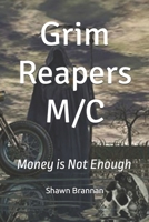 Grim Reapers M/C: Money is Not Enough (Grim Reapers Motorcycle Club Legacy) B0FGYJJ2KZ Book Cover