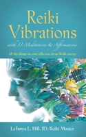 Reiki Vibrations with 33 Guided Meditations and Affirmations 1647197694 Book Cover