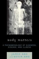 Body Matters: A Phenomenology of Sickness, Disease, and Illness 0739126997 Book Cover