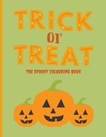 Trick or Treat: The Spooky Colouring Book: Halloween Colouring Book for Kids Perfect For Halloween B08HT9PYX9 Book Cover