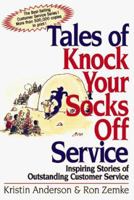Tales of Knock Your Socks Off Service: Inspiring Stories of Outstanding Customer Service (Knock Your Socks Off Series) 0814479715 Book Cover