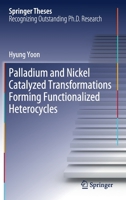 Palladium and Nickel Catalyzed Transformations Forming Functionalized Heterocycles 3030540766 Book Cover