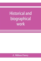 Historical and biographical work: or, past and present of Clinton County comprising a sketch of every town and township of the County from date of ... of many prominent citizens Business men and o 9353922550 Book Cover