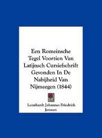 Een Romeinsche Tegel Voorzien Van Latijnsch Cursiefschrift Gevonden In De Nabijheid Van Nijmeegen (1844) 1160084572 Book Cover