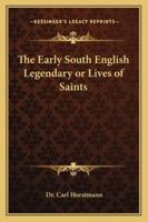 The Early South English Legendary or Lives of Saints 1417947861 Book Cover