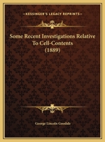 Some Recent Investigations Relative To Cell-Contents 1348071133 Book Cover