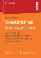 Konnektivit�t Von Assistenzsystemen: Eine Vertrags‐ Und Datenschutzrechtliche Analyse Kollaborativer Softwareagenten Im Internet of Things 3658296275 Book Cover