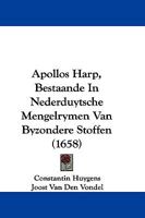 Apollos Harp, Bestaande In Nederduytsche Mengelrymen Van Byzondere Stoffen (1658) 1104823136 Book Cover