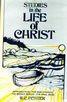 Studies in the Life of Christ : Introduction, the Early Period, the Middle Period, the Final Week 0801034523 Book Cover