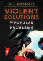 Violent Solutions to Popular Problems 1952386535 Book Cover