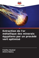 Extraction de l'or métallique des minerais égyptiens par un procédé vert optimisé 6205308436 Book Cover