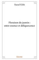 Floraison du jasmin : entre essence et déliquescence (French Edition) 2334155969 Book Cover