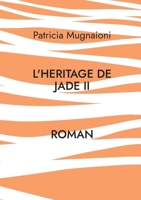L'heritage de jade II: De l'Ombre à la Lumière (French Edition) 2322617970 Book Cover