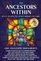 The Ancestors Within: Reveal and Heal the Ancient Memories You Carry 1954047142 Book Cover