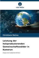 Leistung der holzproduzierenden Gemeinschaftswälder in Kamerun (German Edition) 6206908623 Book Cover