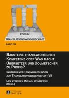 Bausteine Translatorischer Kompetenz Oder Was Macht Uebersetzer Und Dolmetscher Zu Profis?: Innsbrucker Ringvorlesungen Zur Translationswissenschaft VII 363165717X Book Cover