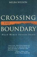 Crossing the Boundary: Black Women Survive Incest 1878067427 Book Cover