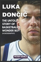 Luka Doncic: The Untold Story of Basketball's Wonder Boy (A Biography) B0F3JCVN3F Book Cover