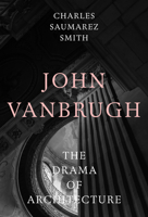 John Vanbrugh: The Drama of Architecture 1848227310 Book Cover