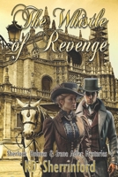 The Whistle of Revenge (Sherlock Holmes and Irene Adler Mysteries) 1487442513 Book Cover