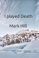 I played Death B0BSJN9ZNC Book Cover