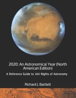 2020: An Astronomical Year (North American Edition): A Reference Guide to 365 Nights of Astronomy 1082489093 Book Cover