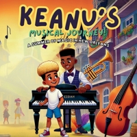 Keanu's Musical Journey: A Summer of Magic in New Orleans (Keanu Learns) B0DT9R465K Book Cover