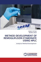 Method Development of Remogliflozin Etabonate Using HPLC 6206153827 Book Cover