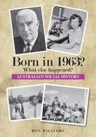 BORN IN 1963? WHAT ELSE HAPPENED? (BORN IN 19XX? WHAT ELSE HAPPENED?) 0648651169 Book Cover