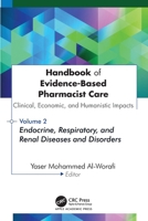 Handbook of Evidence-Based Pharmacist Care: Clinical, Economic, and Humanistic Impacts: Volume 2: Endocrine, Respiratory, and Renal Diseases and Disorders 1779641931 Book Cover