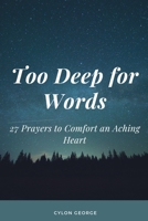 Too Deep for Words: 27 Prayers to Comfort an Aching Heart 179278757X Book Cover