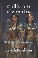 Callista & Cleopatra: The Timekeeper's Tales: Book 3 B0G42D2PJN Book Cover