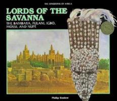 Lords of the Savanna: The Bambara, Fulani, Igbo, Mossi, and Nupe 0791031411 Book Cover