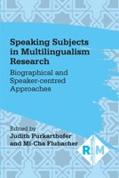 Speaking Subjects in Multilingualism Research: Biographical and Speaker-centred Approaches 1800415710 Book Cover