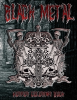 Black Metal Horror Coloring Book: Scary Black and Death Metal Music Album Scenes and Terrible Fonts to Color for Teens and Adults, Relaxing Gift for Metal Band's Music and Bloody Horror Scenes Fans, D B092PGCS86 Book Cover