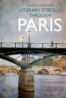 Literary Strolls Through Paris: 500 Addresses, 350 Illustrations, and Maps 1936941147 Book Cover