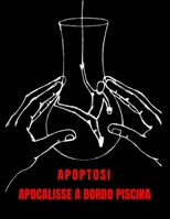 Apoptosi - Apocalisse a Bordo Piscina B0BYR5F9H3 Book Cover