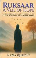 Ruksaar: A Veil of Hope: Rising from Silent Struggles to Faith, Purpose, and Inner Peace 936303478X Book Cover