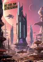 Die Liebe zum Zeitreisenden: Ein Blick in die Zukunft von 3022: Der Zeitreisende, der mein Herz und mein Wissen veränderte: Science-Fiction, Roman der Romantik, Zeitreise-Fiktion: (German Edition) 3384634152 Book Cover