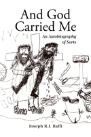 And God Carried Me: An Autobiography of Sorts B0FD1HPTWD Book Cover