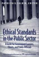 Ethical Standards in the Public Sector: A Guide for Government Lawyers, Clients, and Public Officials 1570736634 Book Cover