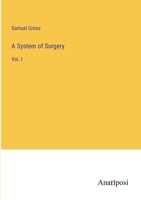 A System of Surgery: Vol. I 3382302020 Book Cover